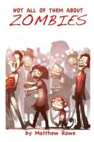 Cover of Not All of Them About Zombies