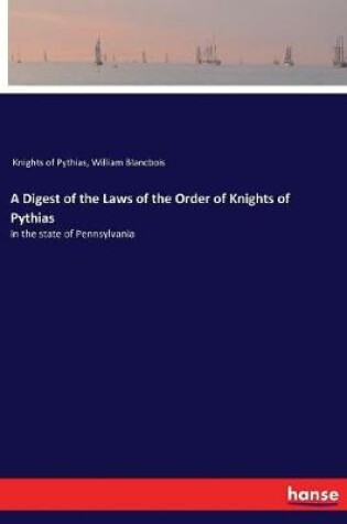 Cover of A Digest of the Laws of the Order of Knights of Pythias