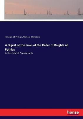 Book cover for A Digest of the Laws of the Order of Knights of Pythias