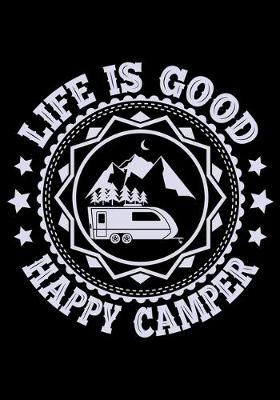 Book cover for Life Is Good Happy Camper