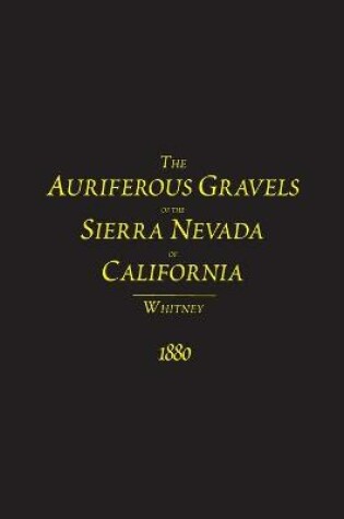 Cover of The Auriferous Gravels of the Sierra Nevada of California