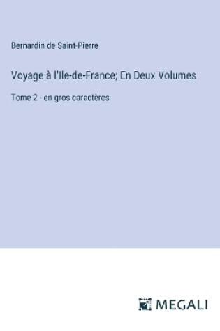 Cover of Voyage � l'Ile-de-France; En Deux Volumes