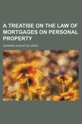 Cover of A Treatise on the Law of Mortgages on Personal Property