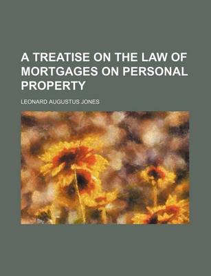 Book cover for A Treatise on the Law of Mortgages on Personal Property