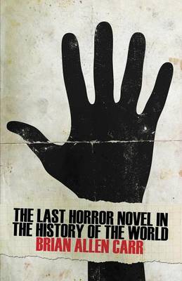 Book cover for The Last Horror Novel in the History of the World