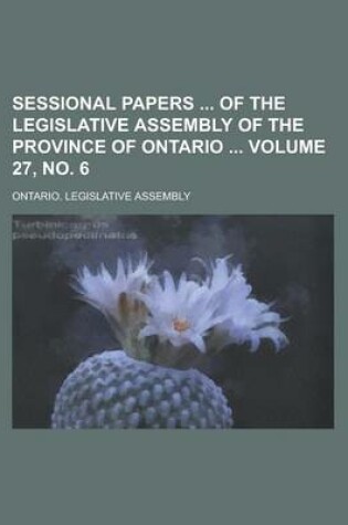 Cover of Sessional Papers of the Legislative Assembly of the Province of Ontario Volume 27, No. 6