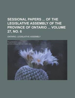 Book cover for Sessional Papers of the Legislative Assembly of the Province of Ontario Volume 27, No. 6