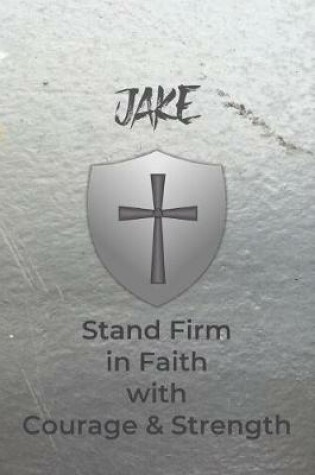 Cover of Jake Stand Firm in Faith with Courage & Strength