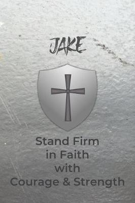 Book cover for Jake Stand Firm in Faith with Courage & Strength