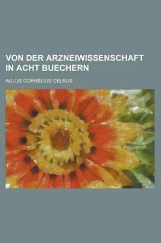 Cover of Von Der Arzneiwissenschaft in Acht Buechern