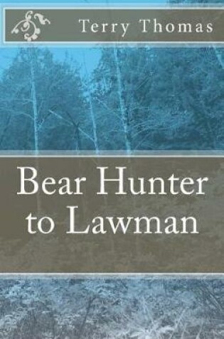 Cover of Bear Hunter to Lawman