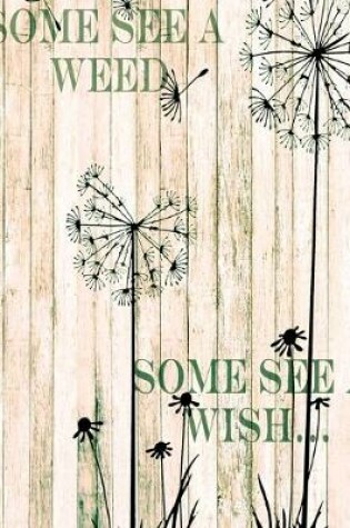 Cover of Some See A Weed Some See A Wish 2020 Monthly Planner