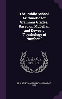 Book cover for The Public School Arithmetic for Grammar Grades, Based on McLellan and Dewey's Psychology of Number,