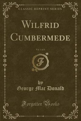 Book cover for Wilfrid Cumbermede, Vol. 1 of 3 (Classic Reprint)