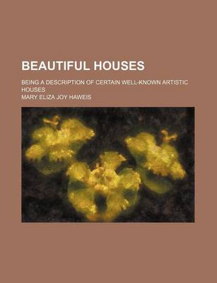 Book cover for Beautiful Houses; Being a Description of Certain Well-Known Artistic Houses