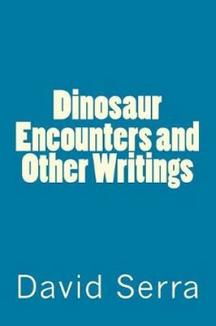 Cover of Dinosaur Encounters and Other Writings