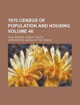 Book cover for 1970 Census of Population and Housing Volume 46; Final Reports. Census Tracts