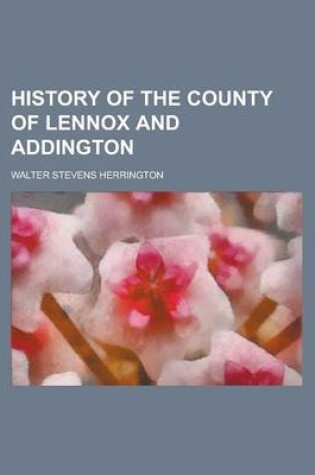 Cover of History of the County of Lennox and Addington