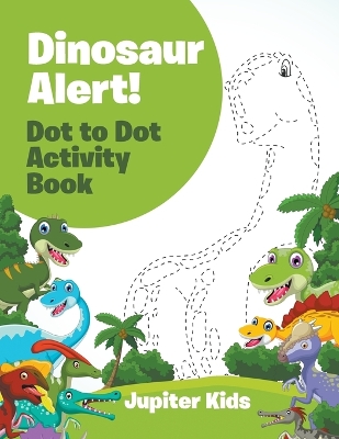 Book cover for Dinosaur Alert! Dot to Dot Activity Book