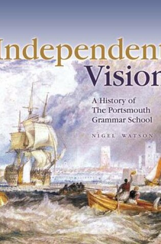 Cover of Independent Vision: A History of the Portsmouth Grammar School