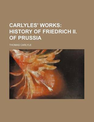 Book cover for Carlyles' Works; History of Friedrich II. of Prussia