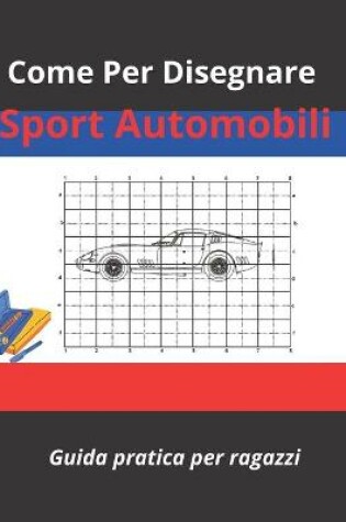 Cover of Come disegnare sport automobili