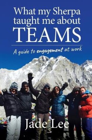 Cover of What My Sherpa Taught Me About Teams