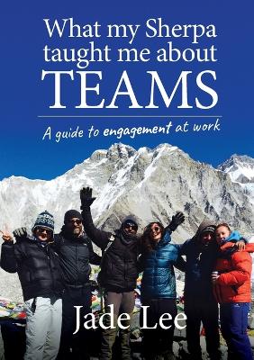Book cover for What My Sherpa Taught Me About Teams