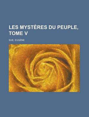 Book cover for Les Mysteres Du Peuple, Tome V