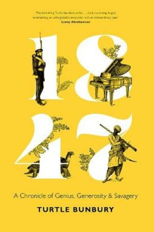 Cover of 1847: A Chronicle of Genius, Generosity and Savagery