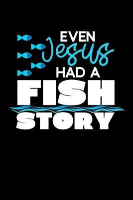 Book cover for Even Jesus Had A Fish Story