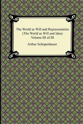 Book cover for The World as Will and Representation (the World as Will and Idea), Volume III of III