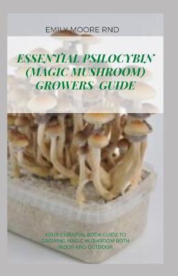 Book cover for Essential Psilocybin (Magic Mushroom) Growers Guide