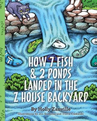 Book cover for How 7 Fish & 2 Ponds Landed in the Z House Backyard