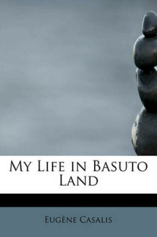 Cover of My Life in Basuto Land