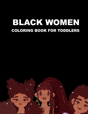 Book cover for Black Women Coloring Book For Toddlers