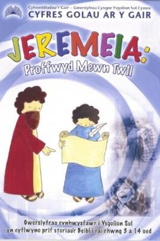 Cover of Cyfres Golau ar y Gair: Jeremeia - Proffwyd Mewn Twll