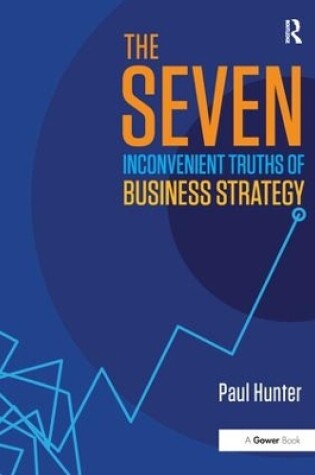 Cover of The Seven Inconvenient Truths of Business Strategy