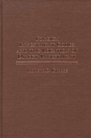 Cover of Foreign Investment Codes and the Location of Direct Investment.