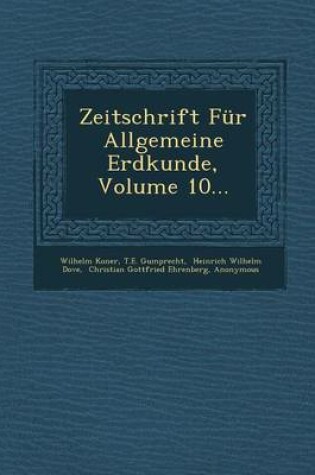 Cover of Zeitschrift Fur Allgemeine Erdkunde, Volume 10...
