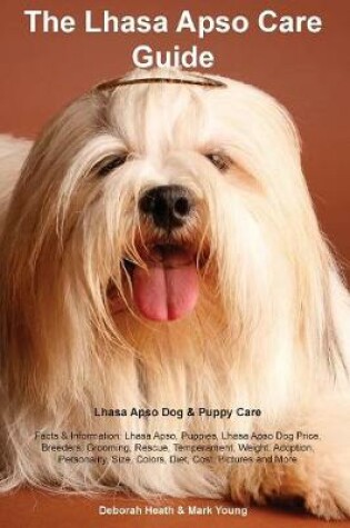 Cover of Lhasa Apso Care Guide. Lhasa Apso Dog & Puppy Care Facts & Information