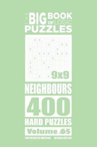 Cover of The Big Book of Logic Puzzles - Neighbours 400 Hard (Volume 65)