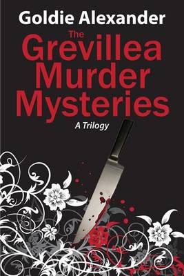 Book cover for The Grevillea Murder Mysteries - A Trilogy - 3 Books in 1