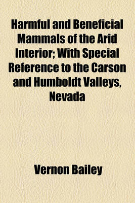 Book cover for Harmful and Beneficial Mammals of the Arid Interior; With Special Reference to the Carson and Humboldt Valleys, Nevada