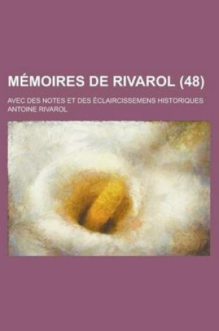 Cover of Memoires de Rivarol; Avec Des Notes Et Des Eclaircissemens Historiques (48)