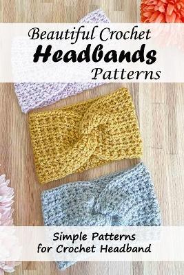 Book cover for Beautiful Crochet Headbands Patterns