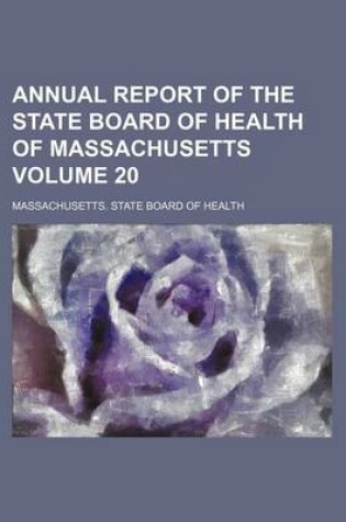 Cover of Annual Report of the State Board of Health of Massachusetts Volume 20