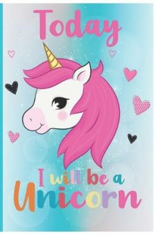 Cover of Today I will be a Unicorn