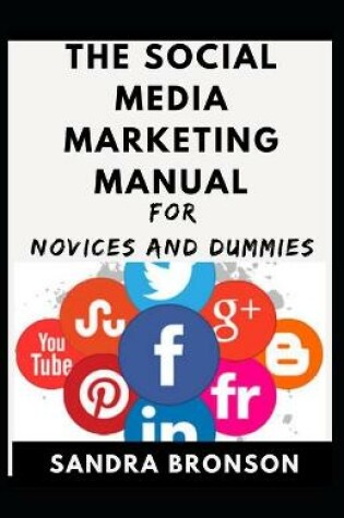 Cover of The Social Media Marketing Manual For Novices And Dummies