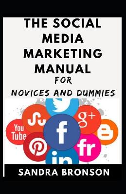 Book cover for The Social Media Marketing Manual For Novices And Dummies